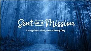 Sent on a Mission: Living God's Assignment Every Day
